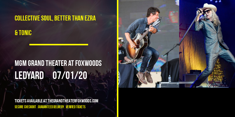 Collective Soul, Better Than Ezra & Tonic at MGM Grand Theater at Foxwoods tickets Collective Soul, Better Than Ezra & Tonic at MGM Grand Theater at Foxwoods