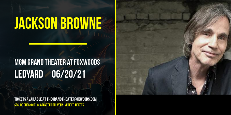 Jackson Browne at MGM Grand Theater at Foxwoods tickets Jackson Browne at MGM Grand Theater at Foxwoods