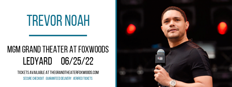 Trevor Noah at MGM Grand Theater at Foxwoods tickets Trevor Noah at MGM Grand Theater at Foxwoods
