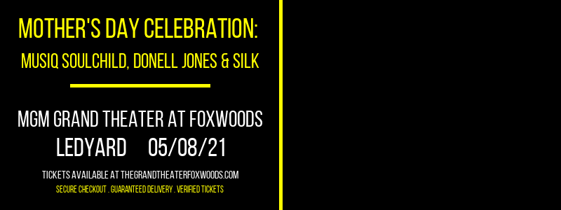 Mother's Day Celebration: Musiq Soulchild, Donell Jones & Silk at MGM Grand Theater at Foxwoods