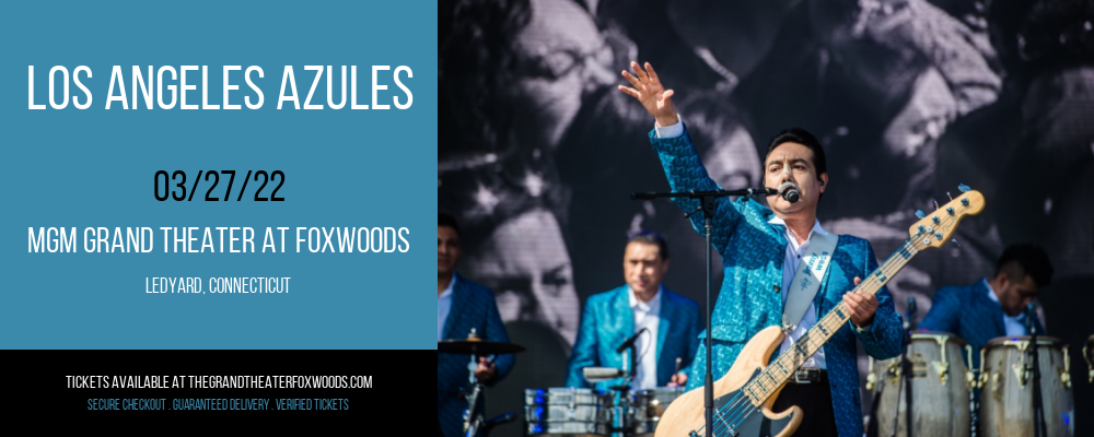 Los Angeles Azules at MGM Grand Theater at Foxwoods tickets Los Angeles Azules at MGM Grand Theater at Foxwoods