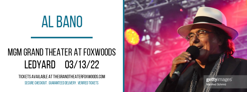 Al Bano at MGM Grand Theater at Foxwoods tickets Al Bano at MGM Grand Theater at Foxwoods
