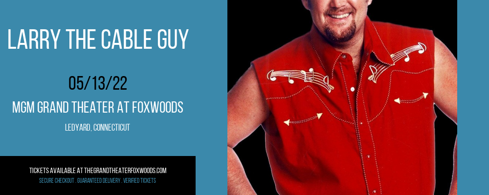 Larry The Cable Guy at MGM Grand Theater at Foxwoods