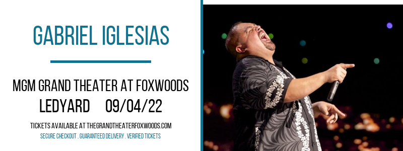 Gabriel Iglesias at MGM Grand Theater at Foxwoods tickets Gabriel Iglesias at MGM Grand Theater at Foxwoods