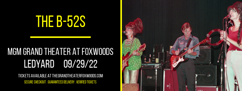 The B-52s at MGM Grand Theater at Foxwoods tickets The B-52s at MGM Grand Theater at Foxwoods