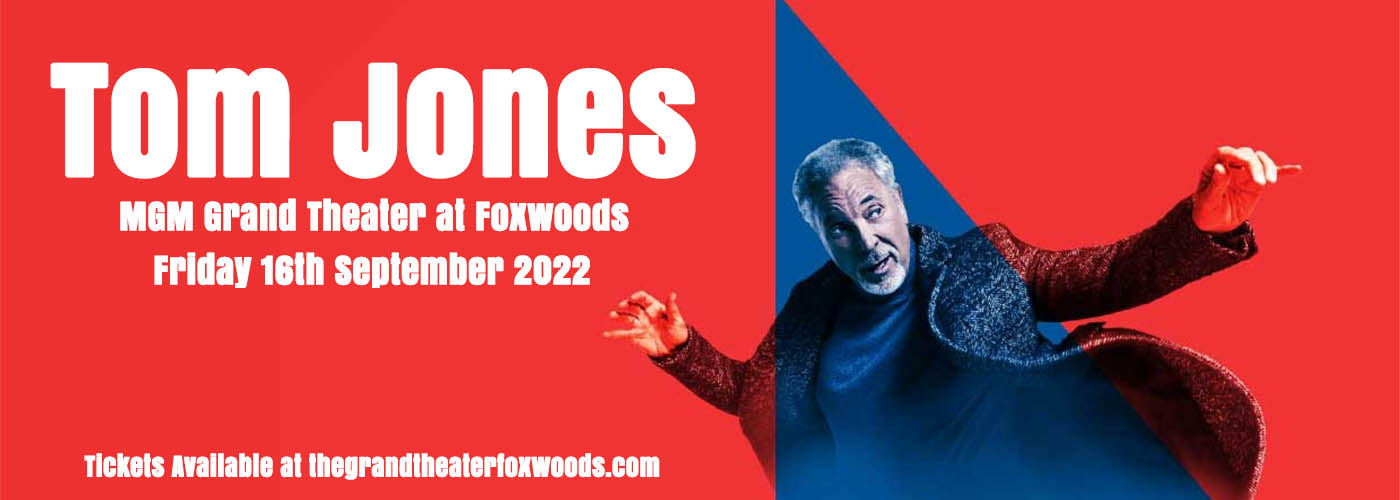 Tom Jones at MGM Grand Theater at Foxwoods tickets Tom Jones at MGM Grand Theater at Foxwoods