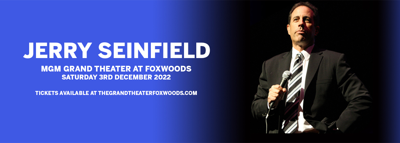 Jerry Seinfeld at MGM Grand Theater at Foxwoods tickets Jerry Seinfeld at MGM Grand Theater at Foxwoods