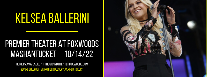 Kelsea Ballerini at MGM Grand Theater at Foxwoods tickets Kelsea Ballerini at MGM Grand Theater at Foxwoods