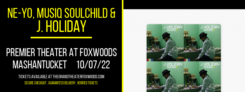 Ne-Yo, Musiq Soulchild & J. Holiday at MGM Grand Theater at Foxwoods