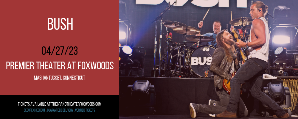 Bush at MGM Grand Theater at Foxwoods tickets Bush at MGM Grand Theater at Foxwoods