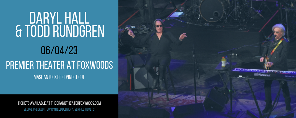 Daryl Hall & Todd Rundgren at MGM Grand Theater at Foxwoods tickets Daryl Hall & Todd Rundgren at MGM Grand Theater at Foxwoods