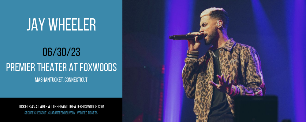 Jay Wheeler at MGM Grand Theater at Foxwoods tickets Jay Wheeler at MGM Grand Theater at Foxwoods