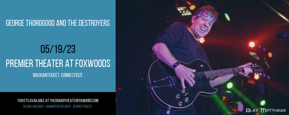 George Thorogood and The Destroyers [CANCELLED] at MGM Grand Theater at Foxwoods