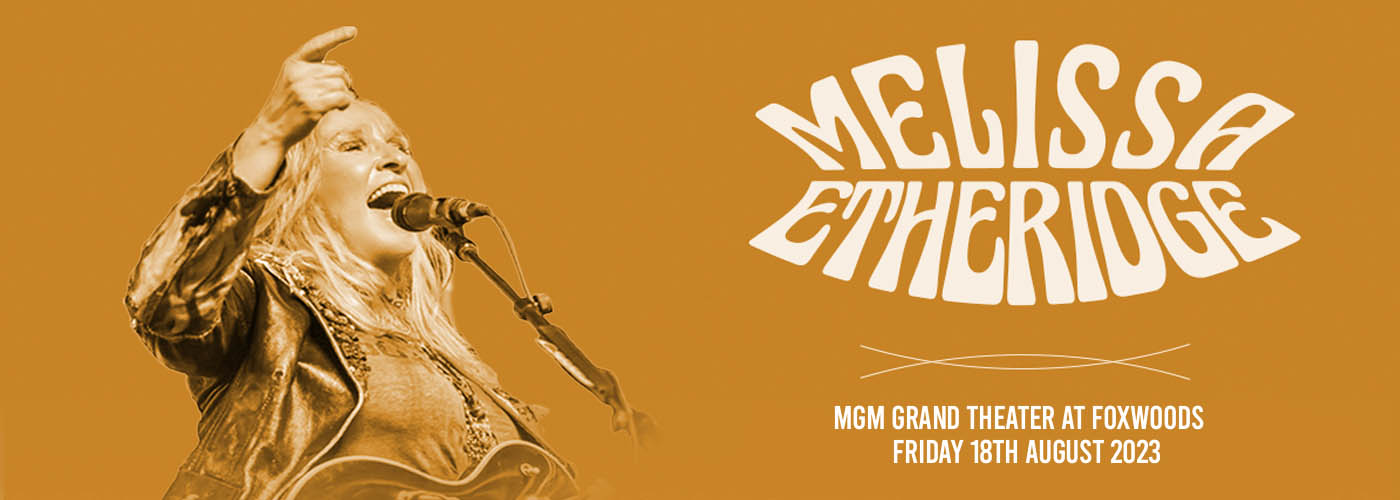Melissa Etheridge & Elle King at MGM Grand Theater at Foxwoods tickets Melissa Etheridge & Elle King at MGM Grand Theater at Foxwoods