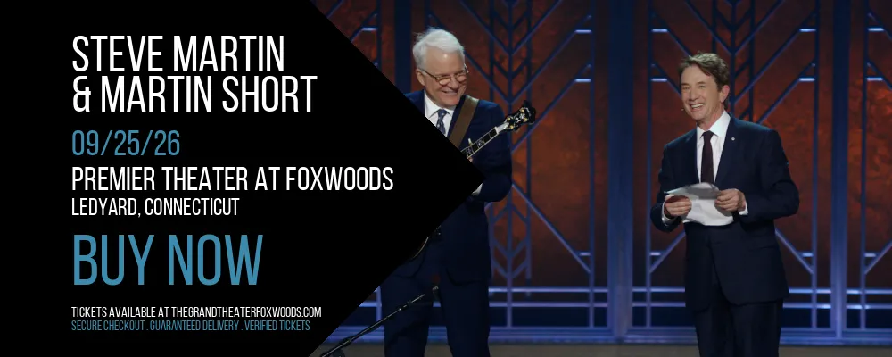 Steve Martin & Martin Short at Premier Theater At Foxwoods