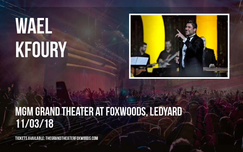 Wael Kfoury at MGM Grand Theater at Foxwoods