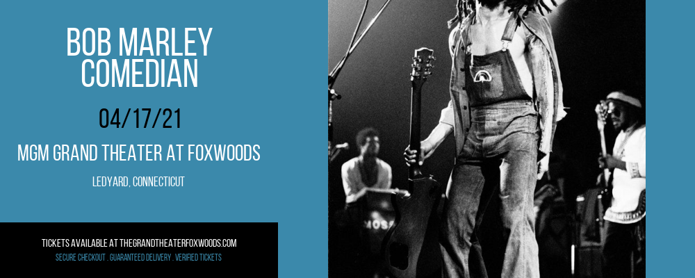 Bob Marley - Comedian at MGM Grand Theater at Foxwoods tickets Bob Marley - Comedian at MGM Grand Theater at Foxwoods