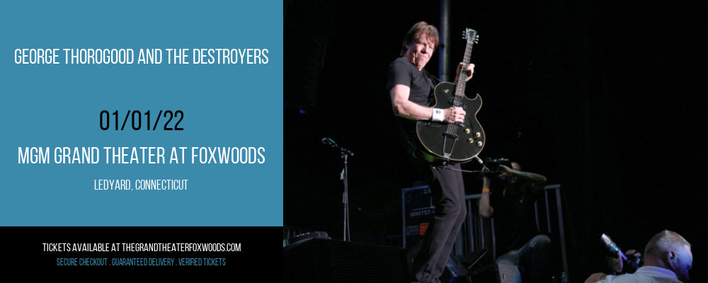 George Thorogood and The Destroyers at MGM Grand Theater at Foxwoods tickets George Thorogood and The Destroyers at MGM Grand Theater at Foxwoods