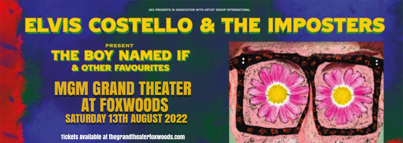 Elvis Costello & The Imposters at MGM Grand Theater at Foxwoods tickets Elvis Costello & The Imposters at MGM Grand Theater at Foxwoods
