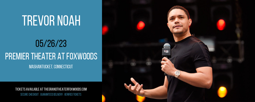 Trevor Noah at MGM Grand Theater at Foxwoods tickets Trevor Noah at MGM Grand Theater at Foxwoods