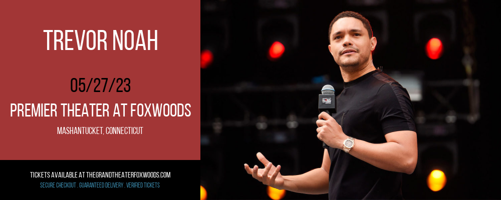 Trevor Noah at MGM Grand Theater at Foxwoods tickets Trevor Noah at MGM Grand Theater at Foxwoods
