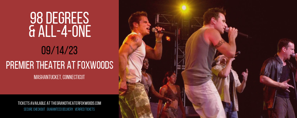 98 Degrees & All-4-One at MGM Grand Theater at Foxwoods tickets 98 Degrees & All-4-One at MGM Grand Theater at Foxwoods