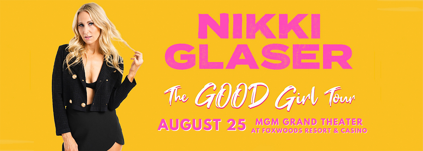 Nikki Glaser at MGM Grand Theater at Foxwoods